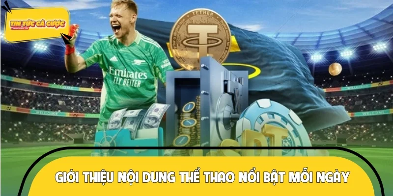 Giới thiệu nội dung thể thao nổi bật mỗi ngày